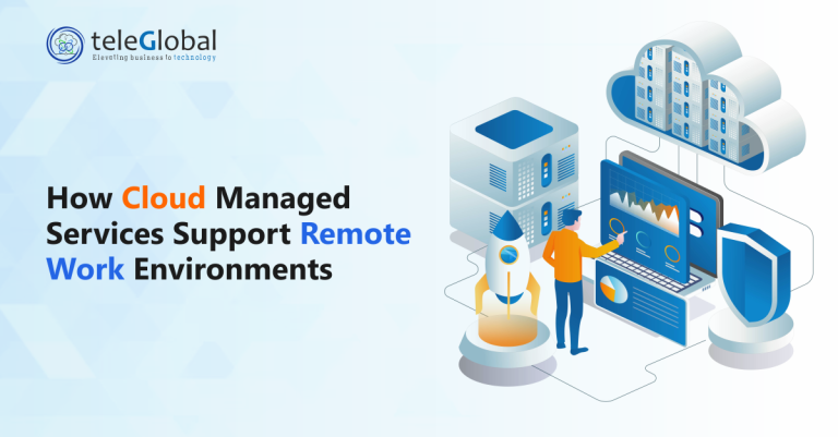How Cloud Managed Services Support Remote Work Environments & Boost ...