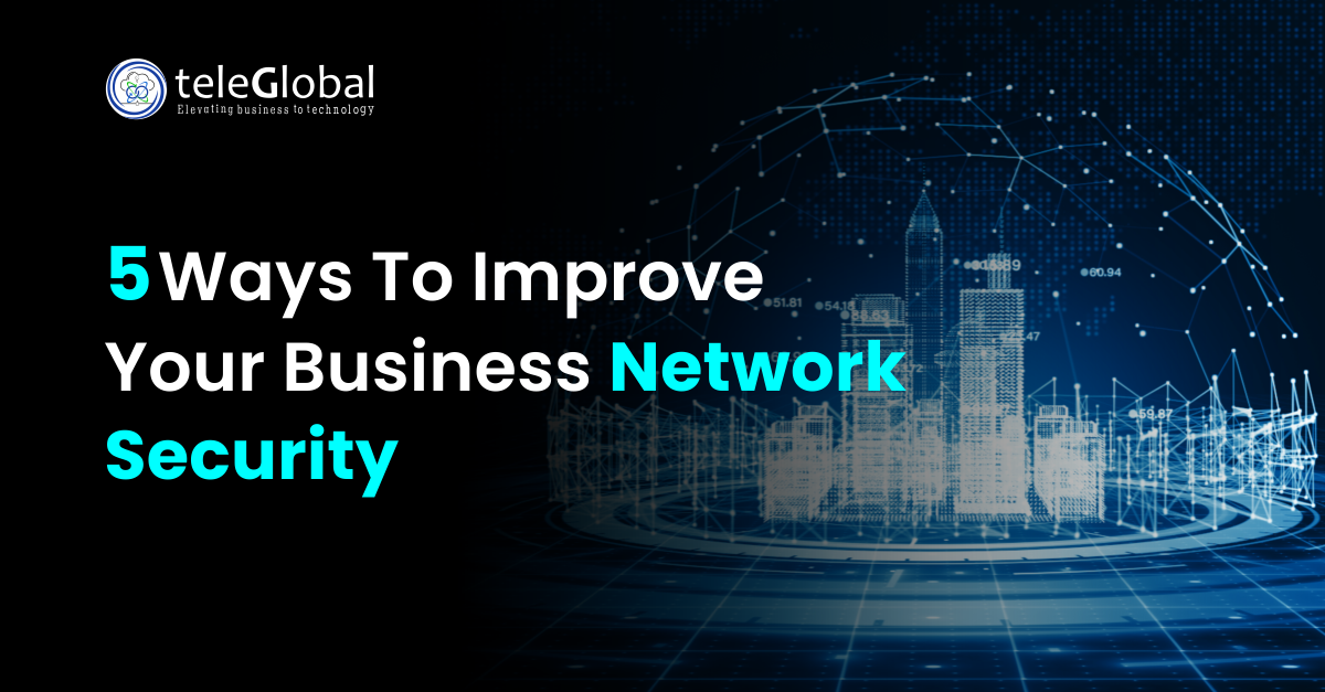 5 Ways to Improve Your Business Network Security