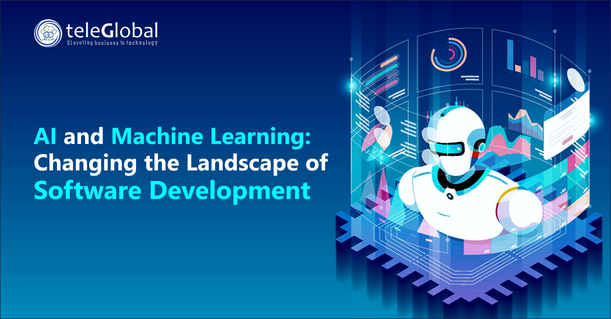 AI and Machine Learning – Changing the Landscape of Software Development