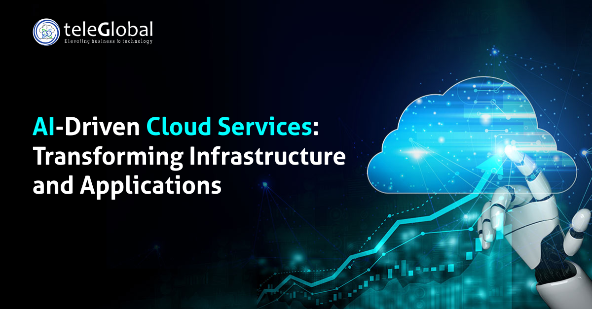 AI Driven Cloud Services – Transforming Infrastructure and Applications