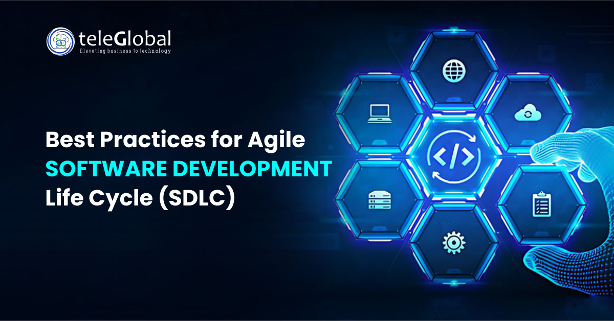 Best Practices for Agile Software Development Life Cycle (SDLC)