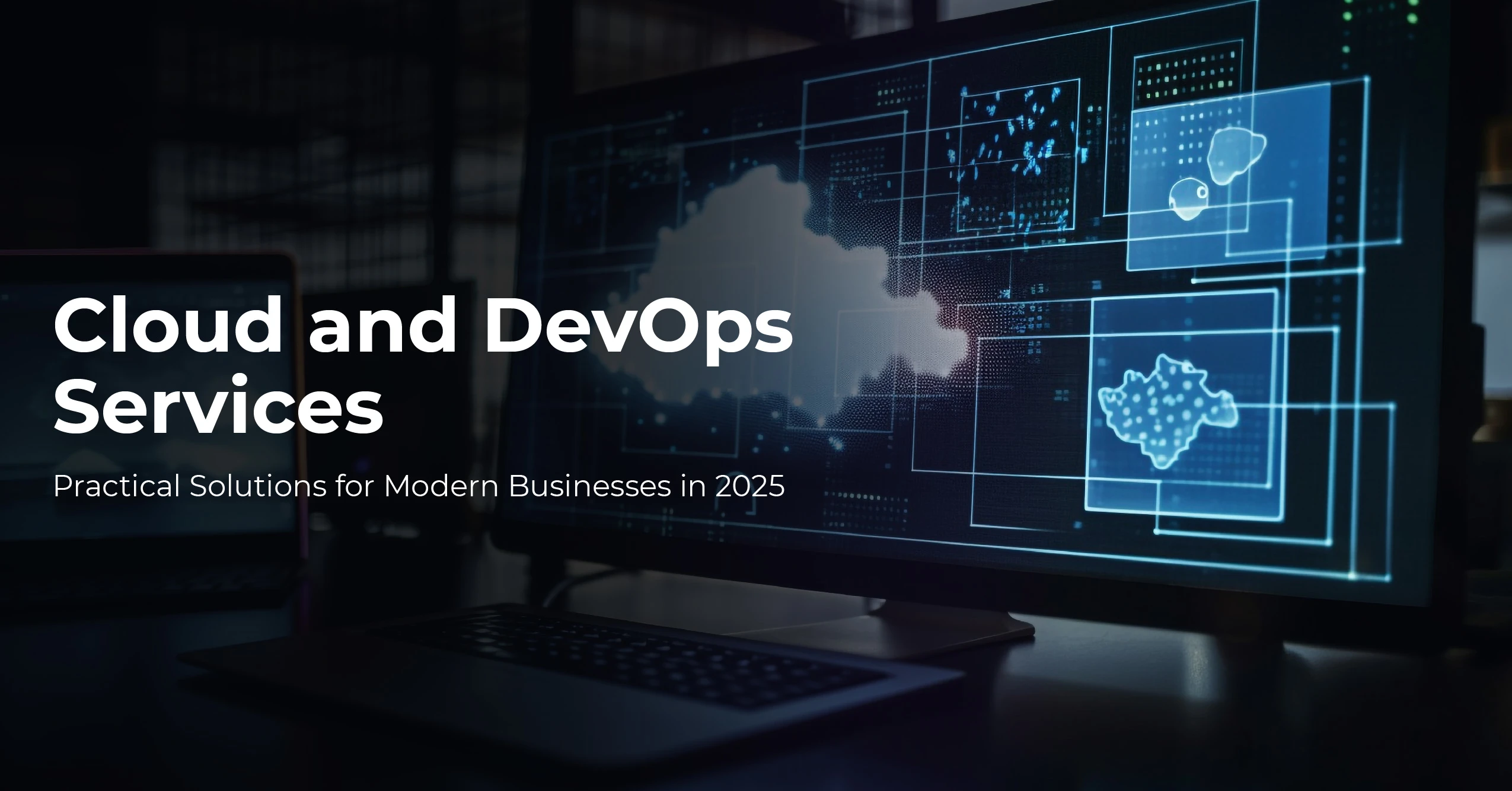 Cloud and DevOps Services: Practical Solutions for Modern Businesses in 2025