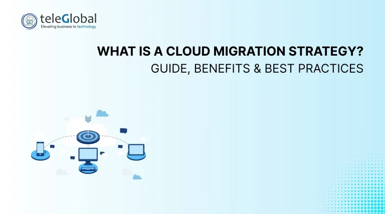 Cloud Migration Strategy: Best Practices & Benefits