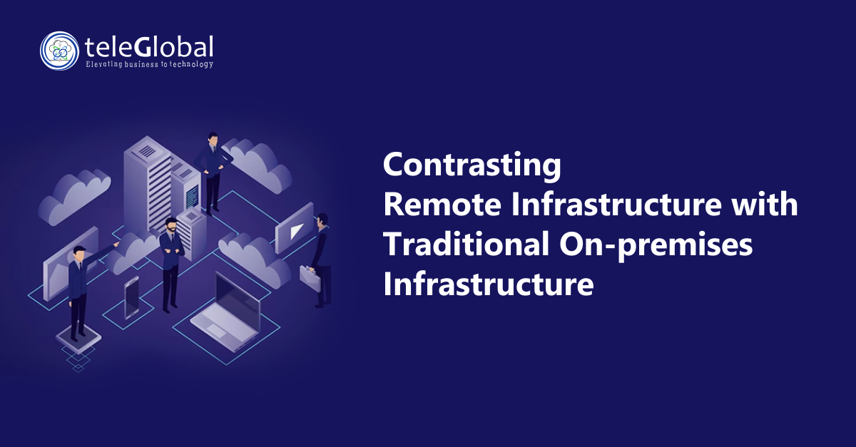 Contrasting Remote Infrastructure with Traditional On-Premises Infrastructure