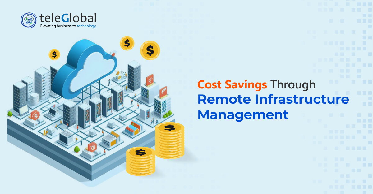 Cost savings through Remote Infrastructure Management