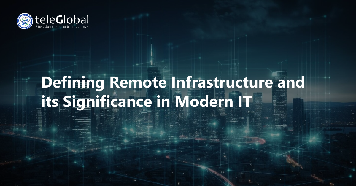 Defining Remote Infrastructure and Its Significance in Modern IT