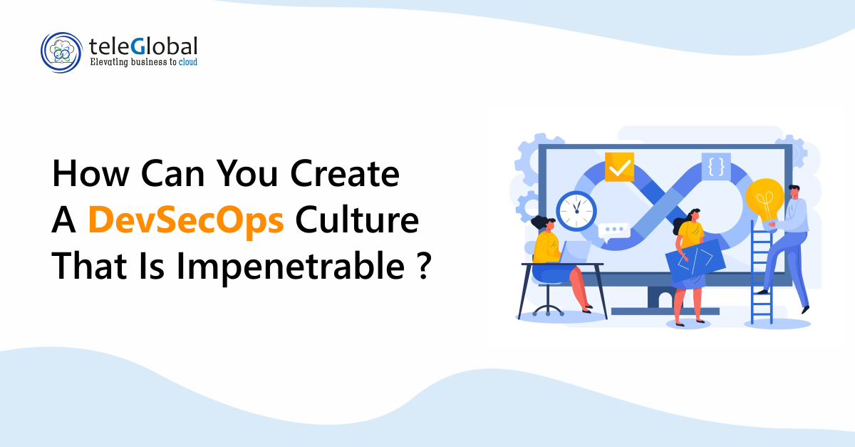 How can you create a DevSecOps culture that is impenetrable?