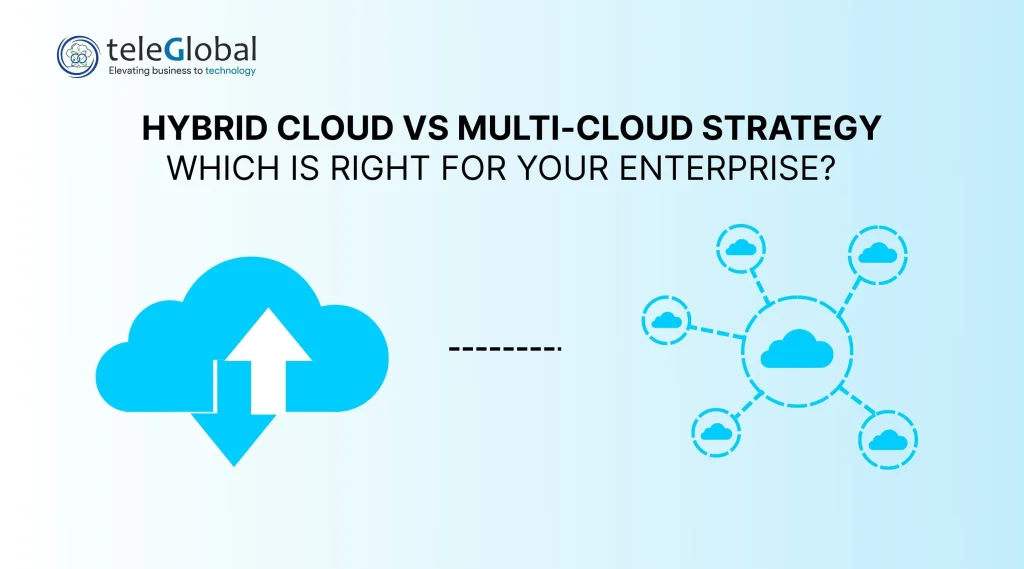 Hybrid Cloud vs Multi-Cloud Strategy
