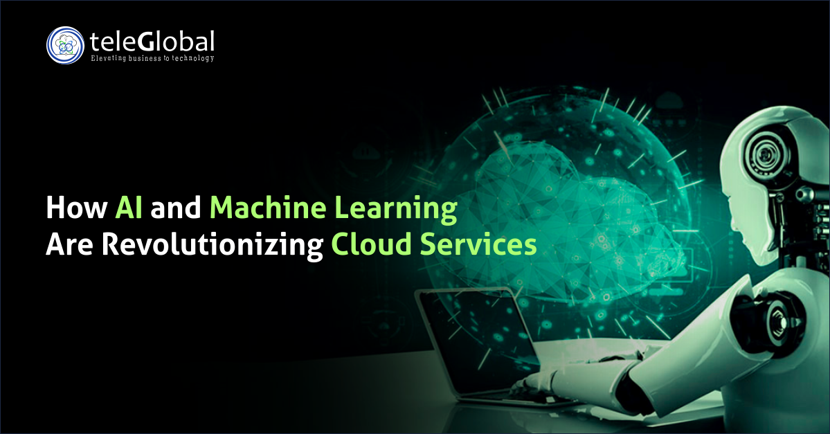 The revolutionary impact of AI and Machine Learning on Cloud Services