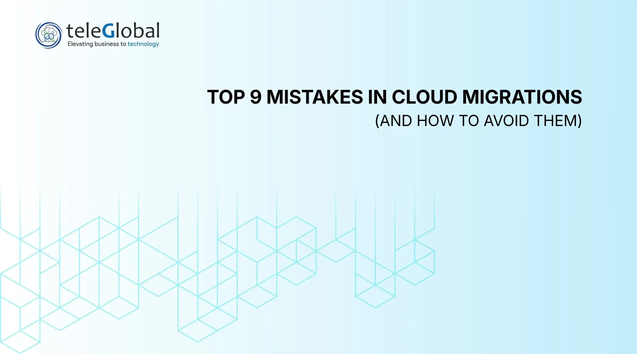 Top 9 Mistakes in Cloud Migrations (and How to Avoid Them Like a Pro)