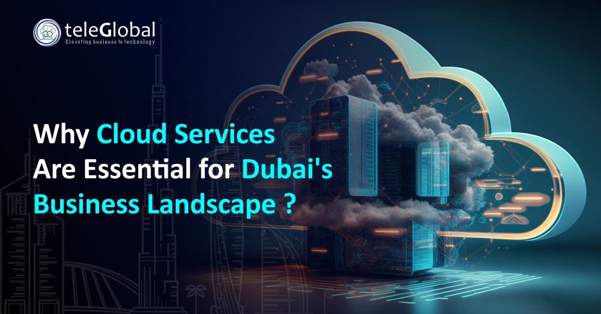 Why cloud services are essential for Dubai’s business landscape