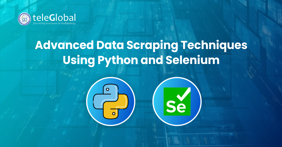 Advanced Data Scrapping Techniques Using Python and Selenium