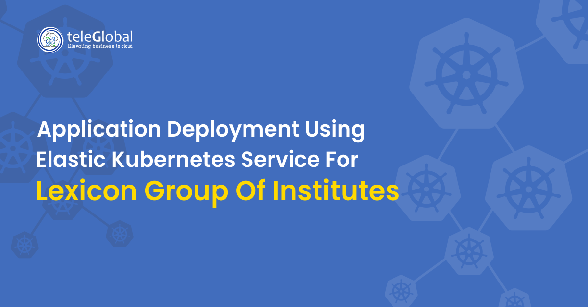 Application Deployment Using Elastic Kubernetes Service For Lexicon Group Of Institutes