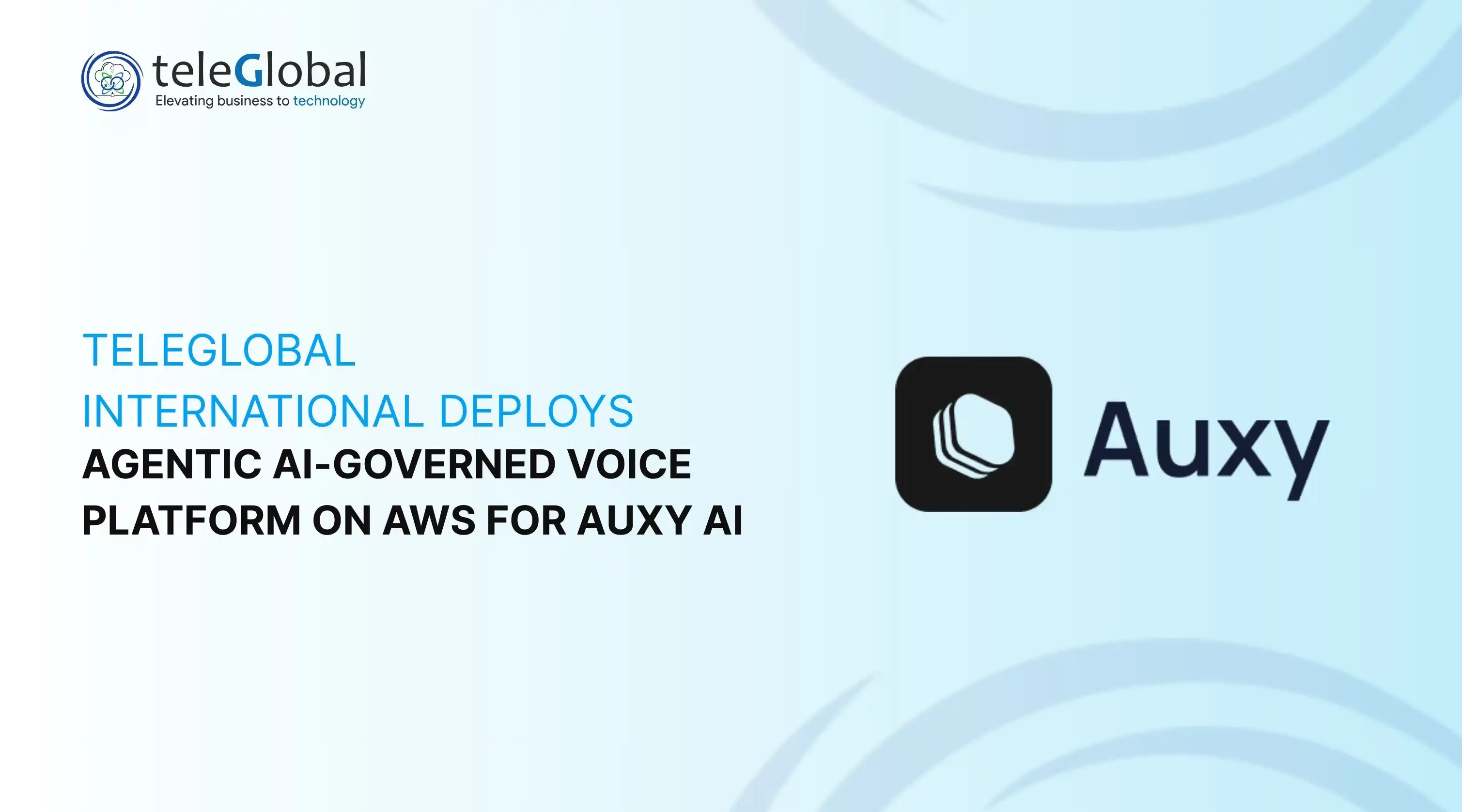 Teleglobal International Deploys Agentic AI-Governed Voice Platform on AWS for Auxy AI  
