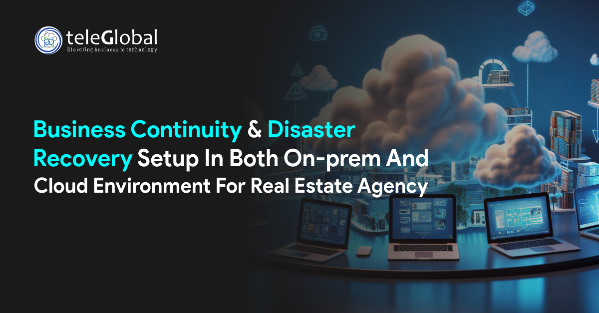 Business Continuity Disaster Recovery Setup In Both On Prem And Cloud Environment For Real Estate Agency