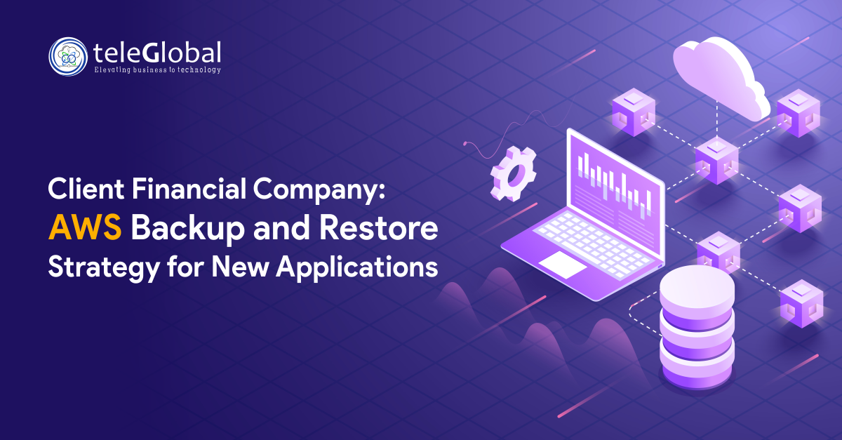 Client Financial Company Aws Backup and Restore Strategy for New Applications