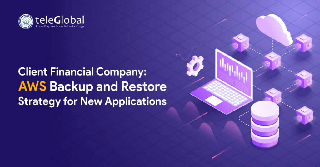 Client Financial Company Aws Backup and Restore Strategy for New Applications