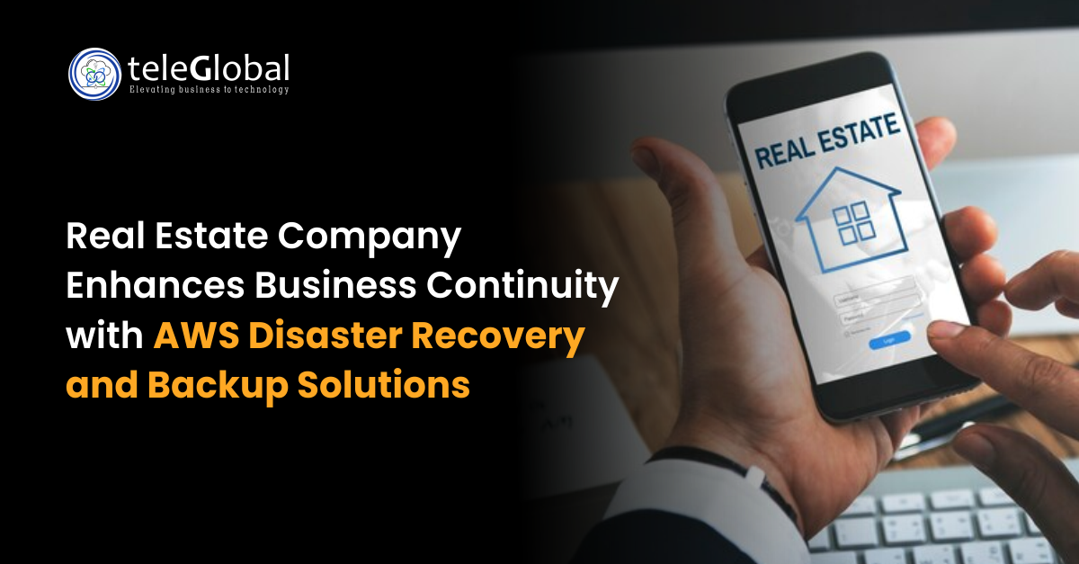 Real Estate Company Enhances Business Continuity with Aws Disaster Recovery Backup