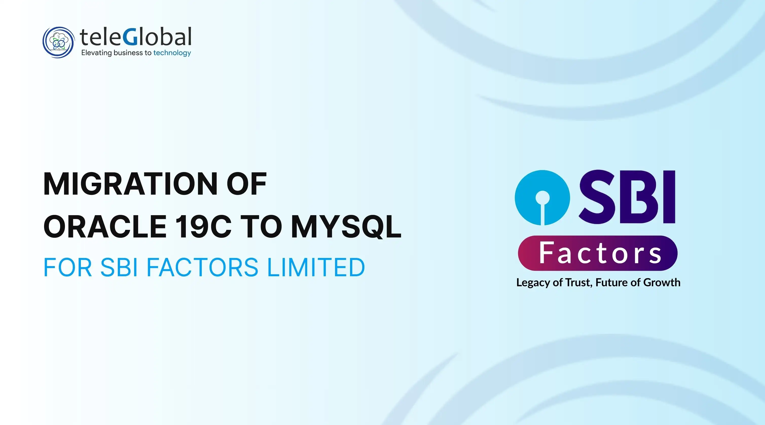 Migration of Oracle 19c to MySQL for SBI Factors Limited Migration of Oracle 19c to MySQL for SBI Factors Limited